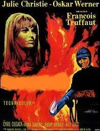 Ce film britannique de 1966 fut réalisé par François Truffaut. On y retrouve des acteurs comme Oskar Werner, Cyril Cusack ou encore Julie Christie. Adaptation du roman du même nom, ce film s'intitule :