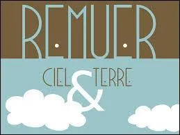 Que signifie l'expression "Remuer ciel et terre" ?