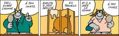 ''Dieu a créé l'homme à son image... Ensuite, il s'est déguisé en travelo et ----------------------------.''