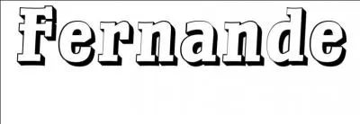 A quel chanteur 'Fernande' faisait-elle beaucoup d'effet ?