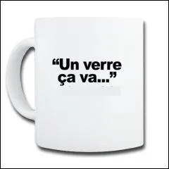 Un verre &ccedil;a va, mais trois verres ...