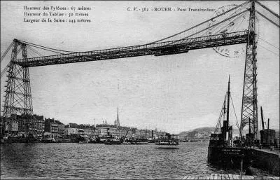Ce pont transbordeur suspendu, d'une longueur de 142 m et d'une hauteur de 50 m, construit en 1898 traversait la Seine en Seine-Maritime, il a été détruit en 1940. ll était situé à :