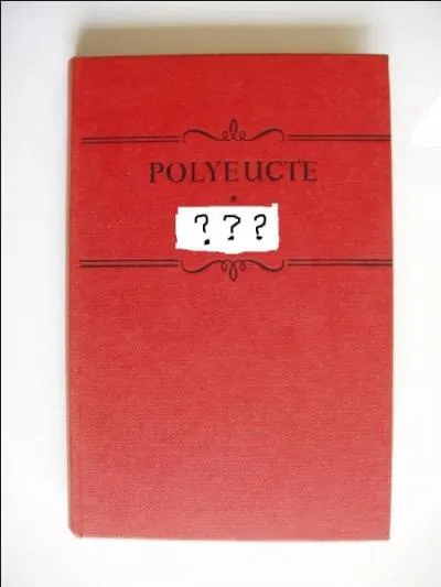 Qui a écrit "Polyeucte" ?