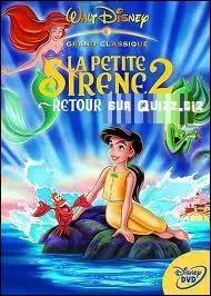 Complétez le titre de ce film d'animation : "La Petite Sirène 2 : Retour ____" !