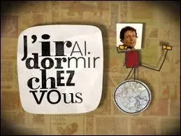 Qui présente l'émission "J'irai dormir chez vous" ?