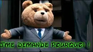 L'ourson, triste, vous ... qu'en France, il est interdit aux enfants de moins de 12 ans de regarder le film qui l'utilise comme vedette.