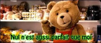 Teddy ... aussi qu'il faut éviter de se droguer et de boire de l'alcool, car pour le faire convenablement, il faut être un ourson.