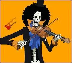 Je suis un squelette humain, je suis le musicien de l'équipage du Chapeau de Paille, et j'ai une petite attirance pour les culottes des filles. Quel est mon nom ?