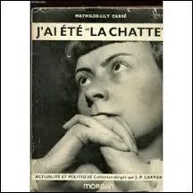 Pendant la deuxième guerre mondiale, qui était cette femme que l'on surnommait "la Chatte", mais qui s'appelait Mathilde Carré ?