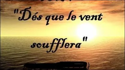 Quel artiste a à son répertoire une chanson intitulée "Dès que le vent soufflera" ?