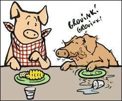Selon des expressions très courantes, notre ami le porc est très réputé pour faire ces trois choses :