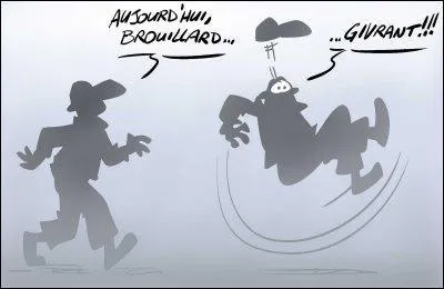 "Un brouillard à couper au couteau", c'est ...