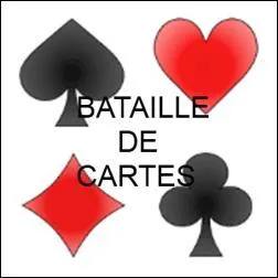 Dans le jeu de bataille, les joueurs disent "bataille ! " quand deux cartes sont de la même valeur.