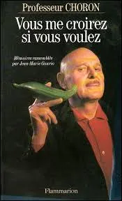 Le « professeur Choron » est un pseudo, quel était son vrai nom ?