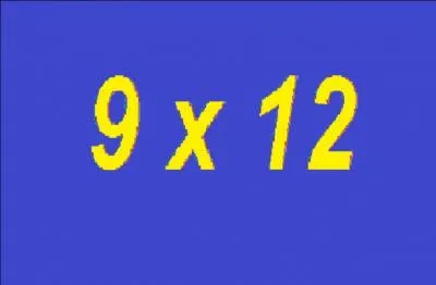 Quel est le résultat de : 9 x 12 ?
