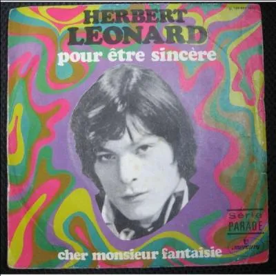 En quelle année Herbert Léonard a-t-il chanté : "Pour être sincère" ?