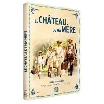 Qui a écrit, 'Le Château de ma mère', prolongement du récit, 'La Gloire de mon père'