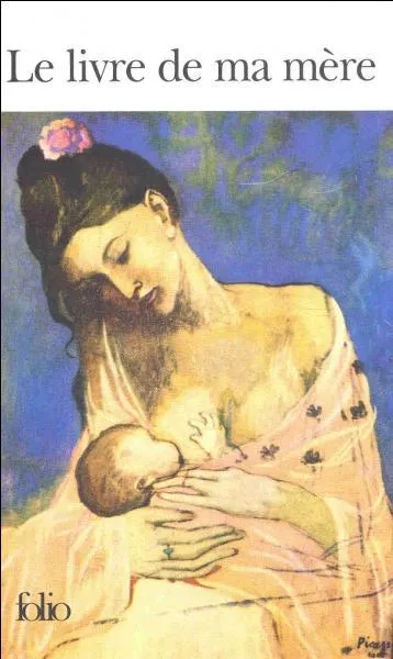 Qui a écrit 'Le Livre de ma mère' et 'Belle du Seigneur' ?