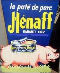 Dans quelle région est situé le siège de l'entreprise Hénaff, spécialiste des produits à base de porc ?