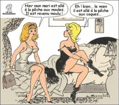 Combien de maris j'ai eus ? Vous voulez dire en dehors des miens ?