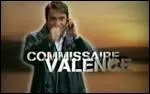 Qui incarnait le commissaire Valence ?