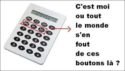 'Rangez moi cette calculatrice ! La calculatrice, c'est pour les mauvais, ... ' (Attention à la syntaxe de la question... ) ;-)