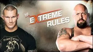 Extreme Rules Match : Randy Orton vs Big Show.