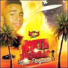 Qui a chant&eacute; avec Barth "Miss Parfaite" ?