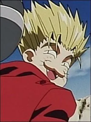 Dans "Trigun", le héros fait parfois cette tête dans les premiers épisodes ! Il s'appelle :