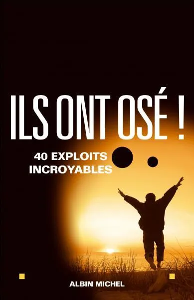 Qui a écrit le livre : "Ils ont osé" ?