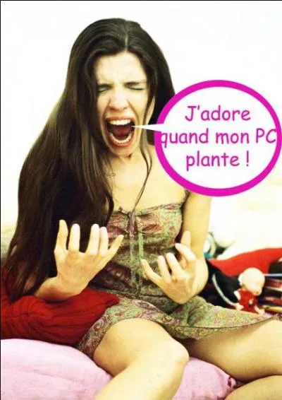 Une femme s'énerve seulement pour deux raisons :