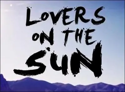 Compléter la suite de cette partie de la chanson "lovers on the sun" : We'll never know/ we'll never know/What stands behind the North...