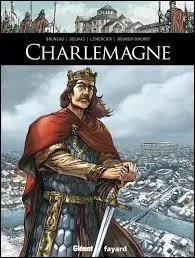 Traduit du latin « Charlemagne » signifie : « Charles le Grand ».