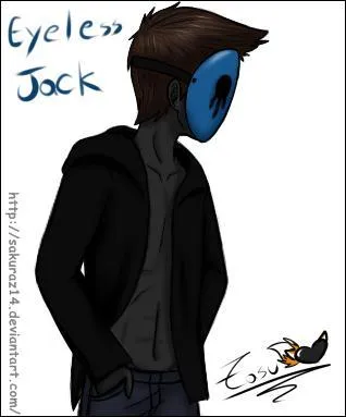 Qu'a coupé Eyeless Jack ?