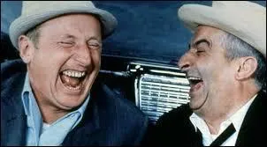 On peut dire que Bourvil et de Funès rient comme des...