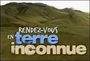 Qui présente l'émission télévisée "Rendez-vous en terre inconnue" diffusée sur France 2 ?