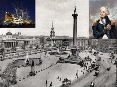 Nous en France, on ne comprend pas qu'une place porte le nom d'une de nos défaites ! Sont pas normaux ces « engliches » ! 
C'est une place célèbre de Londres où l'on peut voir la colonne (et la statue) qui honore celui que vous devrez trouver. Il a été l'un des plus grands amiraux anglais, peut-être le plus grand.
Qui ce personnage ?