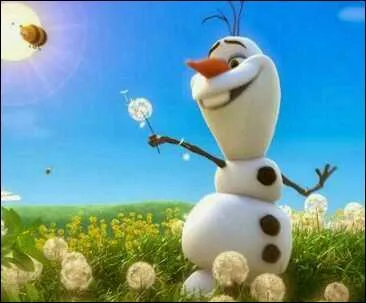 Et pour finir avec ce petit bonhomme de neige, je vais vous demander le titre de la chanson qu'il chante dans " La reine des neiges " ?
