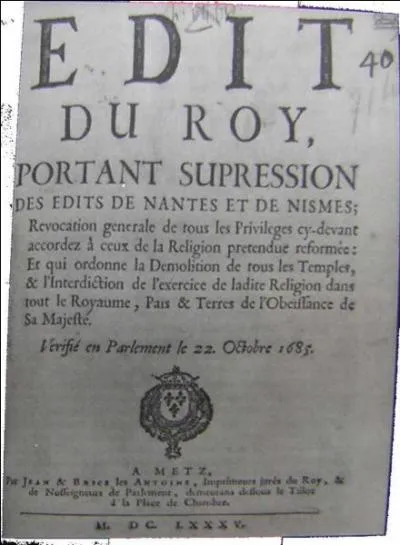Le 18 octobre 1685, l'édit de Nantes est révoqué. Où a lieu la signature de l'édit qui met fin à l'existence légale du protestantisme en France sauf en Alsace ?