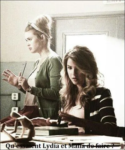 Qu'essaient Lydia et Malia de faire ?
