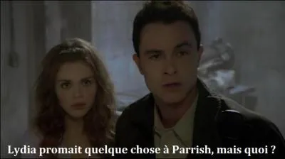 Lydia promait quelque chose à Parrish. Mais quoi ?