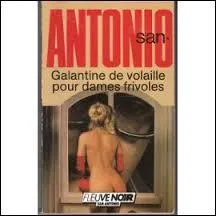 Qui se cache derrière Antoine San-Antonio, ce commissaire qui relate ses propres aventures ?
