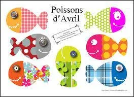 Vous collectionnez... Les poissons d'avril ! Vous êtes ainsi un :