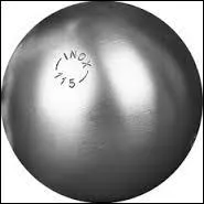 Boule en acier pesant entre 650 et 800 grammes, je suis lancée au plus prêt d'un but appelé "cochonnet". Le loisir où l'on m'utilise est une des occupations estivales préférée des français, je suis :