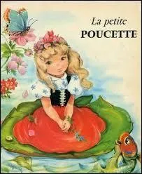 « Le Petit Poucet » est l'uvre de Charles Perrault mais « La Petite Poucette » est de Hans Christian Andersen.