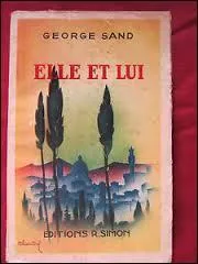 George Sand évoqua sa liaison avec Alfred de Musset dans "La Confession d'une jeune fille". Mais, c'est dans son roman "Elle et lui" qu'elle raconte leur histoire.