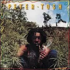 Peter Tosh, immense artiste de reggae, sort un album en 1976, dont le titre évocateur milite en faveur de la légalisation de la marijuana. Comment se nomme cet album ?