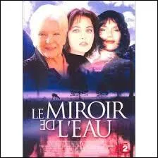 En quelle année la saga de l'été "Le Miroir de l'eau" a-t-elle été diffusée ?