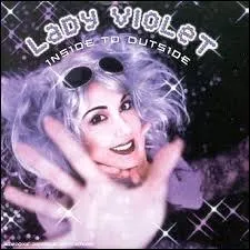 Quel est le vrai nom de la chanteuse Lady Violet ?