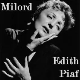 Que propose Edith Piaf à Milord, au début de cette chanson ?